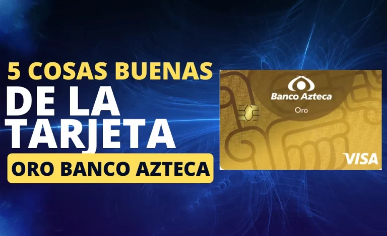 Tarjeta de crédito ORO de Banco Azteca: 5 cosas buenas que debes saber